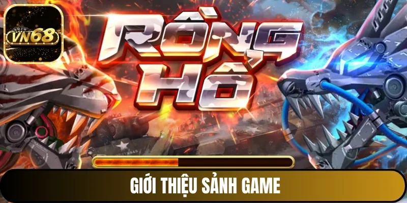 Giới thiệu sảnh Rồng Hổ VIN68