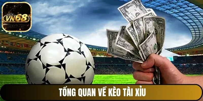 Tổng quan về kèo tài xỉu
